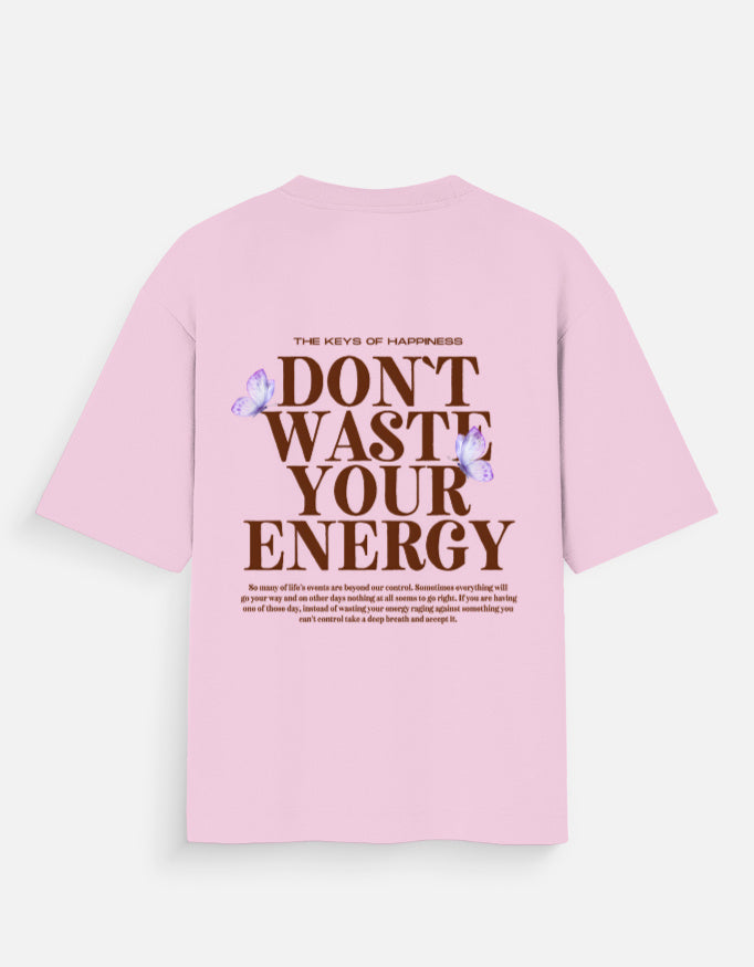 Antim Dont Waste Your Energy Oversized Pink T-Shirt Bold Typography Butterfly Back Print Flat Lay Streetwear